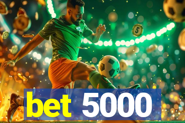 bet 5000